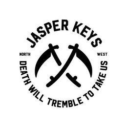 JASPER KEYS NORTH WEST DEATH WILL TREMBLE TO TAKE US trademark