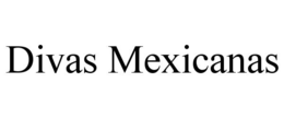 DIVAS MEXICANAS trademark