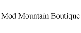 MOD MOUNTAIN BOUTIQUE trademark