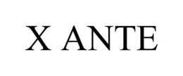 X ANTE trademark