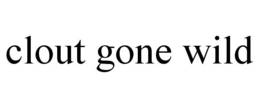 CLOUT GONE WILD trademark