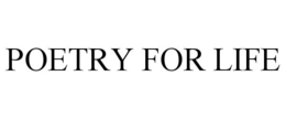 POETRY FOR LIFE trademark