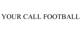 YOUR CALL FOOTBALL trademark