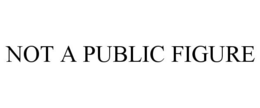 NOT A PUBLIC FIGURE trademark