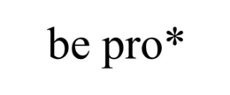 BE PRO* trademark