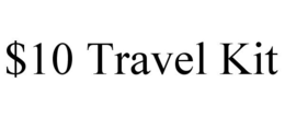 $10 TRAVEL KIT trademark