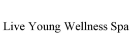 LIVE YOUNG WELLNESS SPA trademark