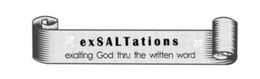 EXSALTATIONS EXALTING GOD THRU THE WRITTEN WORD trademark