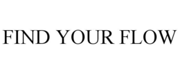 FIND YOUR FLOW trademark
