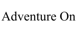 ADVENTURE ON trademark