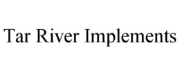 TAR RIVER IMPLEMENTS trademark