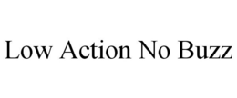 LOW ACTION NO BUZZ trademark