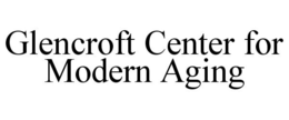 GLENCROFT CENTER FOR MODERN AGING trademark