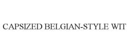 CAPSIZED BELGIAN-STYLE WIT trademark