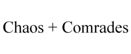 CHAOS + COMRADES trademark