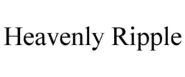 HEAVENLY RIPPLE trademark