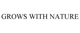 GROWS WITH NATURE trademark