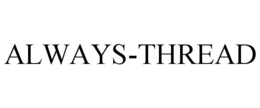 ALWAYS-THREAD trademark