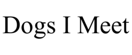 DOGS I MEET trademark