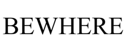 BEWHERE trademark