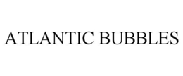 ATLANTIC BUBBLES trademark