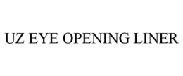 UZ EYE OPENING LINER trademark