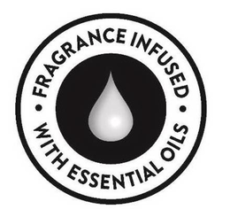 · FRAGRANCE INFUSED · WITH ESSENTIAL OILS trademark