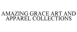 AMAZING GRACE ART AND APPAREL COLLECTIONS trademark