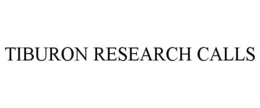 TIBURON RESEARCH CALLS trademark