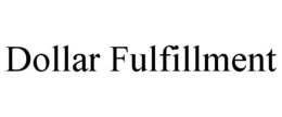DOLLAR FULFILLMENT trademark