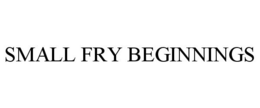 SMALL FRY BEGINNINGS trademark
