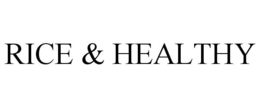 RICE & HEALTHY trademark
