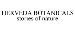 HERVEDA BOTANICALS STORIES OF NATURE trademark