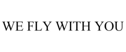 WE FLY WITH YOU trademark