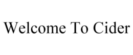WELCOME TO CIDER trademark