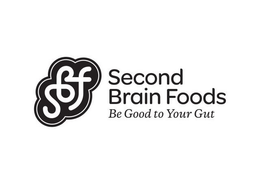 SBF SECOND BRAIN FOODS BE GOOD TO YOUR GUT trademark