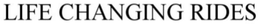 LIFE-CHANGING RIDES trademark