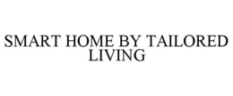 SMART HOME BY TAILORED LIVING trademark