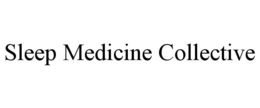 SLEEP MEDICINE COLLECTIVE trademark