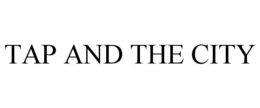 TAP AND THE CITY trademark