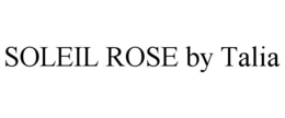 SOLEIL ROSE BY TALIA trademark