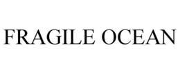 FRAGILE OCEAN trademark
