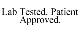 LAB TESTED. PATIENT APPROVED. trademark