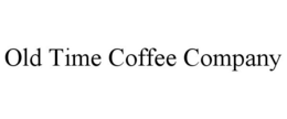 OLD TIME COFFEE COMPANY trademark
