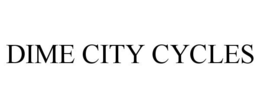 DIME CITY CYCLES trademark