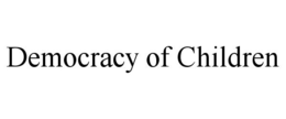DEMOCRACY OF CHILDREN trademark