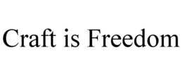 CRAFT IS FREEDOM trademark