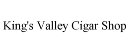 KING'S VALLEY CIGAR SHOP trademark