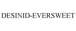 DESINID-EVERSWEET trademark