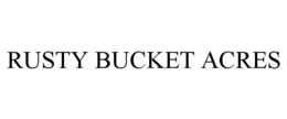 RUSTY BUCKET ACRES trademark